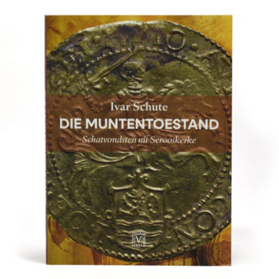 I. Schute – Die Muntentoestand, schatvondsten uit Serooskerke